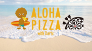 Aloha Pizza with Darts【店舗スタイル】